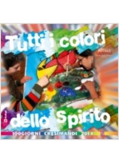 TUTTI I COLORI DELLO SPIRITO 100 GIORNI CRESIMANDI 2011