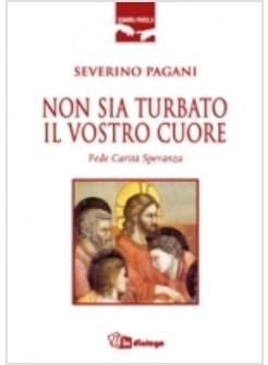 NON SIA TURBATO IL VOSTRO CUORE FEDE CARITA' SPERANZA