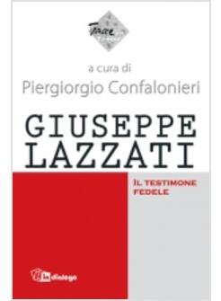 GIUSEPPE LAZZATI. IL TESTIMONE FEDELE