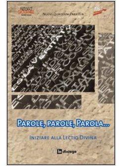 PAROLE, PAROLE, PAROLA. INIZIARE ALLA LECTIO DIVINA