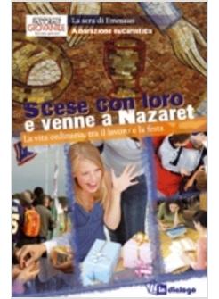SCESE CON LORO E VENNE A NAZARET LA VITA ORDINARIA TRA IL LAVORO E LA FESTA 