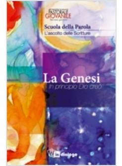 LA GENESI. IN PRINCIPIO DIO CREO'