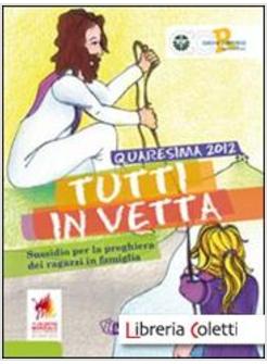 TUTTI IN VETTA. SUSSIDIO PER LA PREGHIERA DEI RAGAZZI IN FAMIGLIA