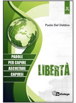 LIBERTA. PAROLE PER CAPIRE, ASCOLTARE, CAPIRSI