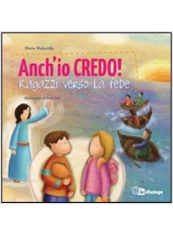 ANCH'IO CREDO! RAGAZZI VERSO LA FEDE