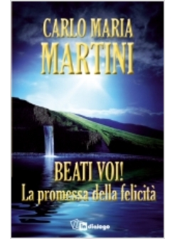 BEATI VOI! LA PROMESSA DELLA FELICITA'