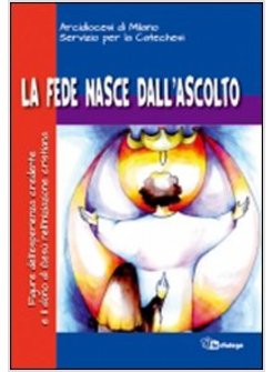 FEDE NASCE DALL'ASCOLTO. FIGURE DELL'ESPERIENZA CREDENTE E IL DONO DI GESU'