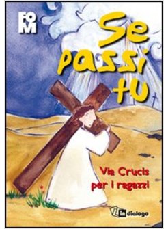 SE PASSI TU. VIA CRUCIS PER I RAGAZZI