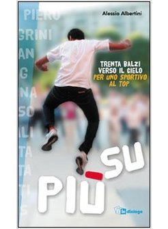 PIU' SU. TRENTA BALZI VERSO IL CIELO PER UNO SPORTIVO AL TOP