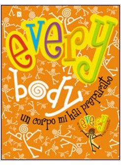 EVERYBODY. UN CORPO MI HAI PREPARATO (EB 10,5). ORATORIO ESTIVO 2013