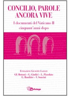 CONCILIO, PAROLE ANCORA VIVE. I DOCUMENTI DEL CONCILIO VATICANO II