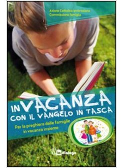 IN VACANZA CON IL VANGELO IN TASCA. PER LA PREGHIERA DELLE FAMIGLIE IN VACANZA