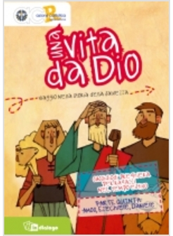 UNA VITA DA DIO. VIAGGIO NELLA STORIA DELLA SALVEZZA. SUSSIDIO DI PREGHIERA