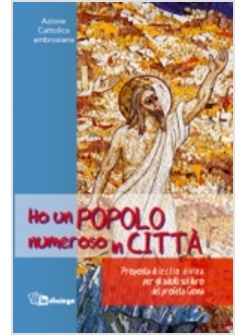 HO UN POPOLO NUMEROSO IN CITTA'. PROPOSTA DI LECTIO DIVINA PER ADULTI SUL LIBRO