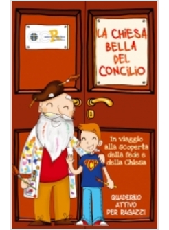 LA CHIESA BELLA DEL CONCILIO. QUADERNO ATTIVO PER RAGAZZI