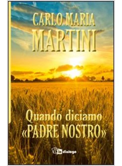 QUANDO DICIAMO "PADRE NOSTRO"