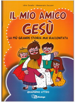 IL MIO AMICO GESU. LA PIU' GRANDE STORIA MAI RACCONTATA