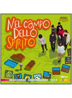 NEL CAMPO DELLO SPIRITO 100 GIORNI CRESIMANDI 2014