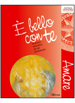 E' BELLO CON TE. AMARE. ANNO 3. ITINERARIO EDUCATIVO PER GLI ADOLESCENTI