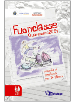 FUORICLASSE. SUSSIDIO DI PREGHIERA PER I 14-19ENNI. AVVENTO 2014