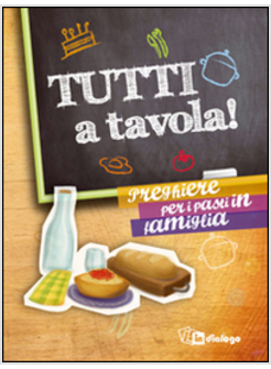 TUTTI A TAVOLA! PREGHIERE PER I PASTI IN FAMIGLIA