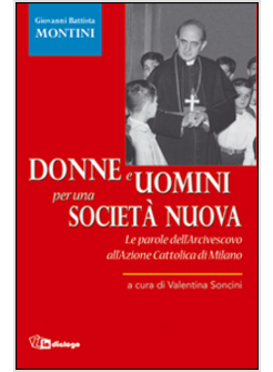 DONNE E UOMINI PER UNA SOCIETA' NUOVA. LE PAROLE DELL'ARCIVESCOVO