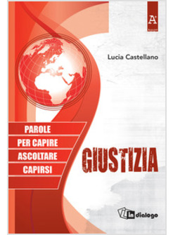 GIUSTIZIA. PAROLE PER CAPIRE ASCOLTARE CAPIRSI