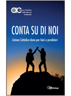 CONTA SU DI NOI. AZIONE CATTOLICA DONO PER LAICI E PRESBITERI