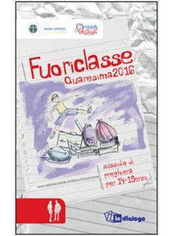 FUORICLASSE. SUSSIDIO DI PREGHIERA PER 14-19ENNI. QUARESIMA 2016