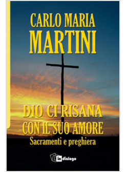 DIO CI RISANA CON IL SUO AMORE. SACRAMENTI E PREGHIERA