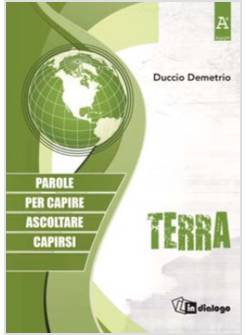 TERRA. PAROLE PER CAPIRE ASCOLTARE CAPIRSI