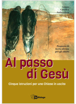 AL PASSO CON GESU'. CINQUE ISTRUZIONI PER UNA CHIESA IN USCITA