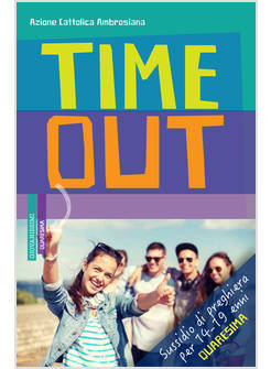 TIME OUT. SUSSIDIO DI PREGHIERA PER 14 - 19ENNI. QUARESIMA 2018