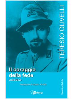 TERESIO OLIVELLI. IL CORAGGIO E LA FEDE