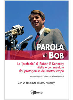 PAROLA DI BOB. LE PROFEZIE DI ROBERT F. KENNEDY RILETTE E COMMENTATE