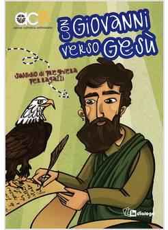 CON GIOVANNI VERSO GESU' SUSSIDIO PREGHIERA PER RAGAZZI