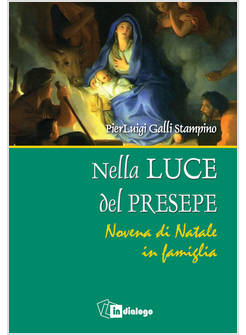 NELLA LUCE DEL PRESEPE. NOVENA DI NATALE IN FAMIGLIA