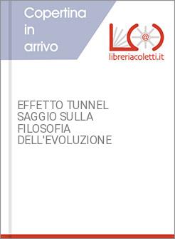 EFFETTO TUNNEL SAGGIO SULLA FILOSOFIA DELL'EVOLUZIONE