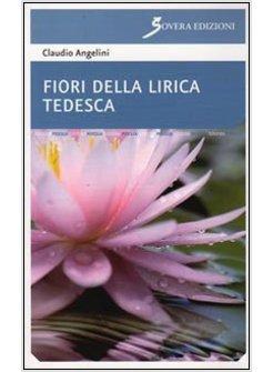 FIORI DELLA LIRICA TEDESCA TESTO TEDESCO A FRONTE