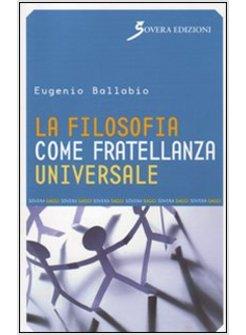 FILOSOFIA COME FRATELLANZA UNIVERSALE (LA)