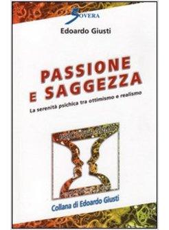 PASSIONE E SAGGEZZA LA SERENITA' PSICHICA TRA OTTIMISMO E REALISMO