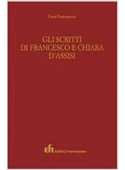 GLI SCRITTI DI FRANCESCO E CHIARA D'ASSISI