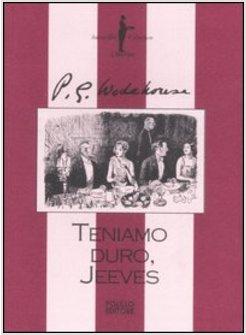 TENIAMO DURO JEEVES