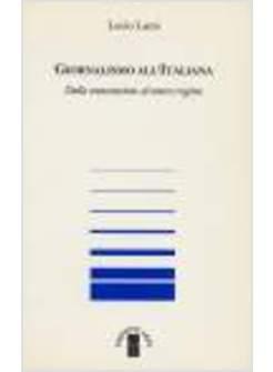 GIORNALISMO ALL'ITALIANA DALLA CONTESTAZIONE AL NUOVO REGIME