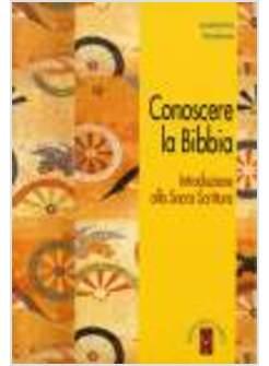 CONOSCERE LA BIBBIA INTRODUZIONE ALLA SACRA SCRITTURA