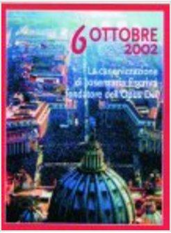 6 OTTOBRE 2002 LA CANONIZZAZIONE DI JOSEMARIA ESCRIVA FONDATORE