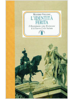 IDENTITA' FERITA IL RISORGIMENTO COME RIVOLUZIONE..