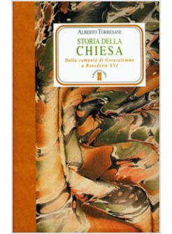 STORIA DELLA CHIESA. DALLA COMUNITA' DI GERUSALEMME A PAPA FRANCESCO