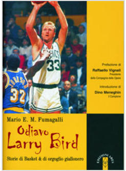 ODIAVO LARRY BIRD STORIE DI BASKET & DI ORGOGLIO GIALLONERO