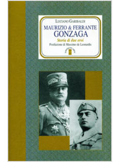 MAURIZIO E FERRANTE GONZAGA STORIA DI DUE EROI